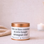 Bougie humour et second degré « On va faire comme si cette bougie arrangeait tout » avec boîte cuivrée – Atelier 430