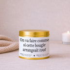 Bougie impertinente et décalée « On va faire comme si cette bougie arrangeait tout » avec boîte or – Atelier 430